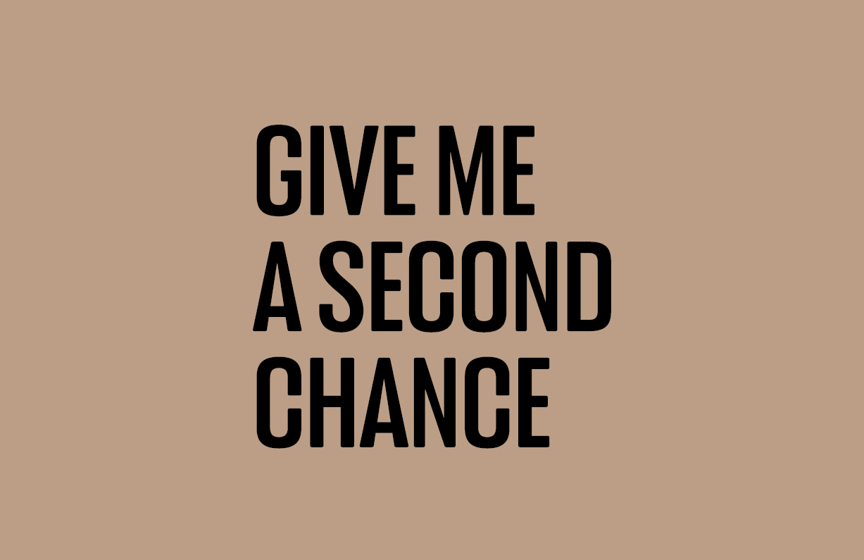 Give Me a Second Chance
